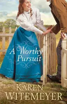 A Worthy Pursuit, Paperback/Karen Witemeyer