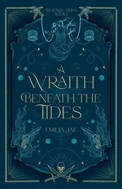 A Wraith Beneath the Tides - Emilia Jae