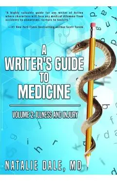 A Writer's Guide to Medicine: Volume 2: Illness & Injury - Natalie Dale