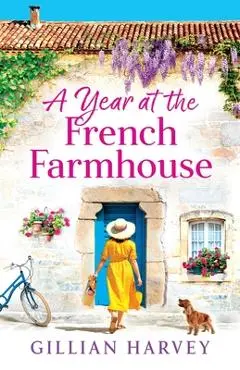 A Year at the French Farmhouse - Gillian Harvey
