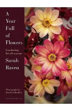 A Year Full of Flowers: Gardening for All Seasons - Sarah Raven