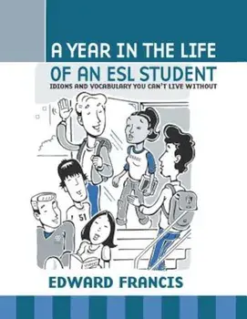 A Year in the Life of an ESL Student, Paperback/Edward Francis