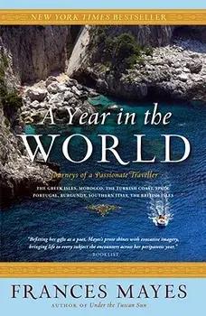 A Year in the World: Journeys of a Passionate Traveller/Frances Mayes