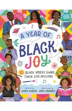 A Year of Black Joy: 52 Black Voices Share Their Life Passions - Jamia Wilson