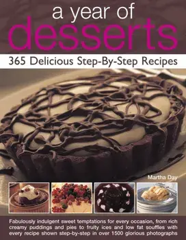 A Year of Desserts: 365 Delicious Step-by-Step Recipes/***