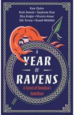 A Year of Ravens: A Novel of Boudica's Rebellion - Kate Quinn