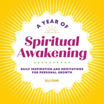 A Year of Spiritual Awakening: Daily Inspiration and Meditations for Personal Growth, Paperback/Bela Divine