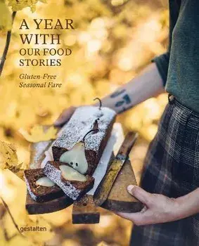A Year with Our Food Stories. Gluten-Free Seasonal Fare, Hardback/***