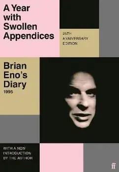A Year with Swollen Appendices. Brian Eno's Diary, Main, Paperback/Brian Eno
