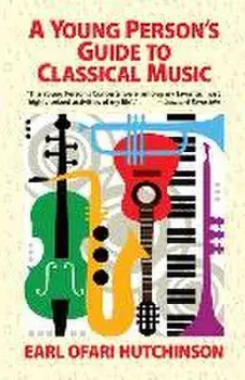 A Young Person's Guide to Classical Music, Paperback/Earl Ofari Hutchinson