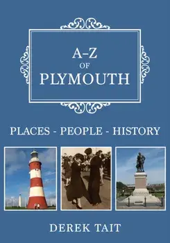 A-Z of Plymouth. Places-People-History, Paperback/Derek Tait