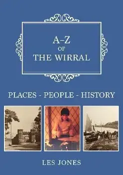A-Z of The Wirral. Places-People-History, Paperback/Les Jones
