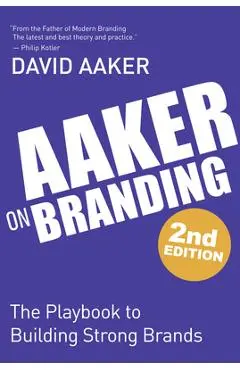 Aaker on Branding: The Playbook to Building Strong Brands - David Aaker