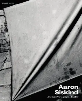 Aaron Siskind: Another Photographic Reality, Hardcover/Aaron Siskind