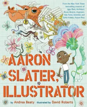 Aaron Slater, Illustrator, Hardback/Andrea Beaty