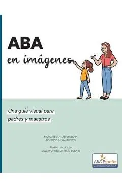 ABA en imagenes: Una guia visual para padres y maestros - Morgan Van Diepen Bcba