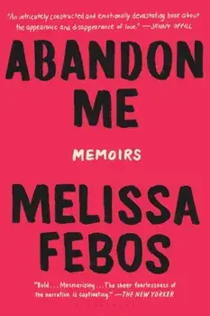 Abandon Me: Memoirs, Paperback/Melissa Febos
