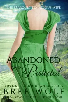 Abandoned & Protected: The Marquis' Tenacious Wife, Paperback/Bree Wolf