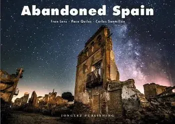 Abandoned Spain, Hardback/Carlos Sanmillan