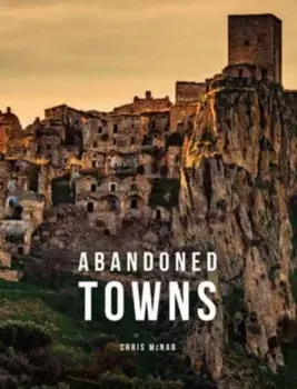 Abandoned Towns, Hardback/Chris McNab