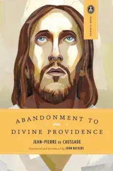 Abandonment to Divine Providence, Paperback/Jean-Pierre De Caussade