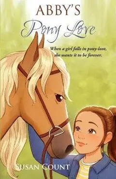 Abby's Pony Love - Susan Count