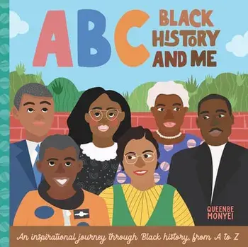 ABC Black History and Me: An Inspirational Journey Through Black History, from A to Z, Board Books/Queenbe Monyei