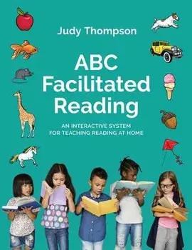 ABC Facilitated Reading: Teach Reading At Home, Paperback/Judy Thompson
