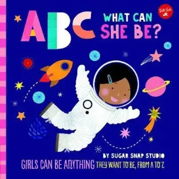 ABC for Me: ABC What Can She Be', Hardcover/Sugar Snap Studio Sugar Snap Studio