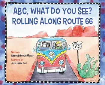 ABC, What Do You See? Rolling Along Route 66, Hardcover/Annette La Fortune Murray
