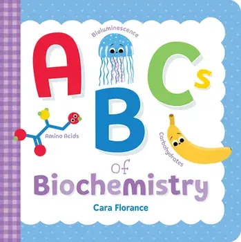 ABCs of Biochemistry, Board book/Cara Florance
