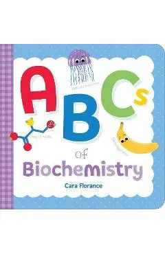ABCs of Biochemistry - Cara Florance