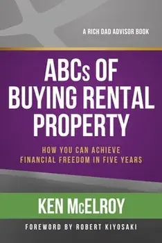 ABCs of Buying Rental Property: How You Can Achieve Financial Freedom in Five Years, Paperback/Ken McElroy