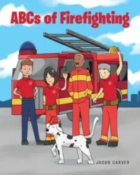 ABCs of Firefighting, Paperback/Jacob Carver