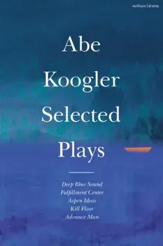 Abe Koogler Selected Plays, Paperback/Abe Koogler