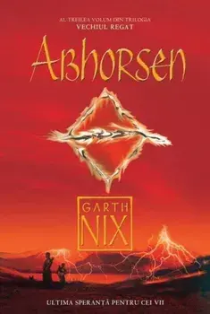 Abhorsen. Al treilea volum din Trilogia Vechiul regat/Garth Nix