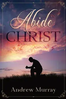 Abide in Christ, Paperback/Andrew Murray