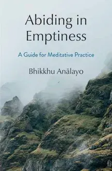 Abiding in Emptiness. A Guide for Meditative Practice, Hardback/Bhikkhu Analayo