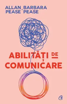Abilitati de comunicare. Editia a III-a/Allan Pease, Barbara Pease