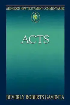 Abingdon New Testament Commentaries: Acts, Paperback/Beverly R. Gaventa