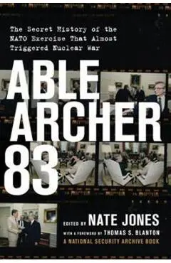 Able Archer 83: The Secret History of the NATO Exercise That Almost Triggered Nuclear War - Nate Jones