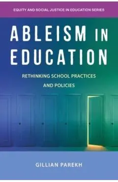 Ableism in Education: Rethinking School Practices and Policies - Gillian Parekh