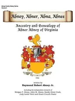 Abney, Abner, Abna, Abnee: Ancestry and Genealogy of Abner Abney of Virginia, Hardcover/Raymond R. Abney