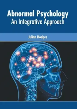 Abnormal Psychology: An Integrative Approach, Hardcover/Julian Hodges