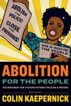 Abolition for the People. The Movement For A Future Without Policing & Prisons, Paperback/***