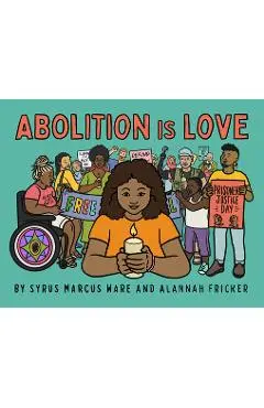 Abolition Is Love - Ware Syrus Marcus