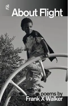 About Flight - Frank X. Walker