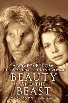 Above & Below: A 25th Anniversary Beauty and the Beast Companion, Paperback/Edward Gross