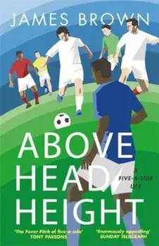 Above Head Height, Paperback/James Brown