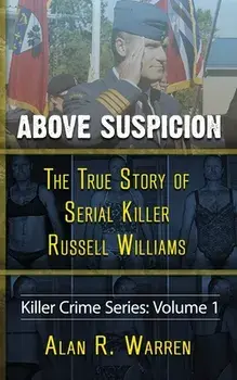 Above Suspicion; The True Story of Russell Williams Serial Killer, Paperback/Alan R. Warren